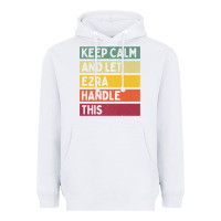 White Keep Calm And Let Ezra Handle This Funny Retro Quote Heavyweight Hoodie - minhPixels