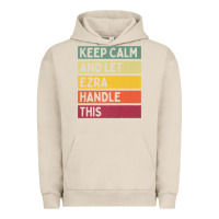 Pigment French Oak Keep Calm And Let Ezra Handle This Funny Retro Quote Urban Hoodie - minhPixels