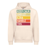 Sandshell Keep Calm And Let Ezra Handle This Funny Retro Quote Urban Hoodie - minhPixels