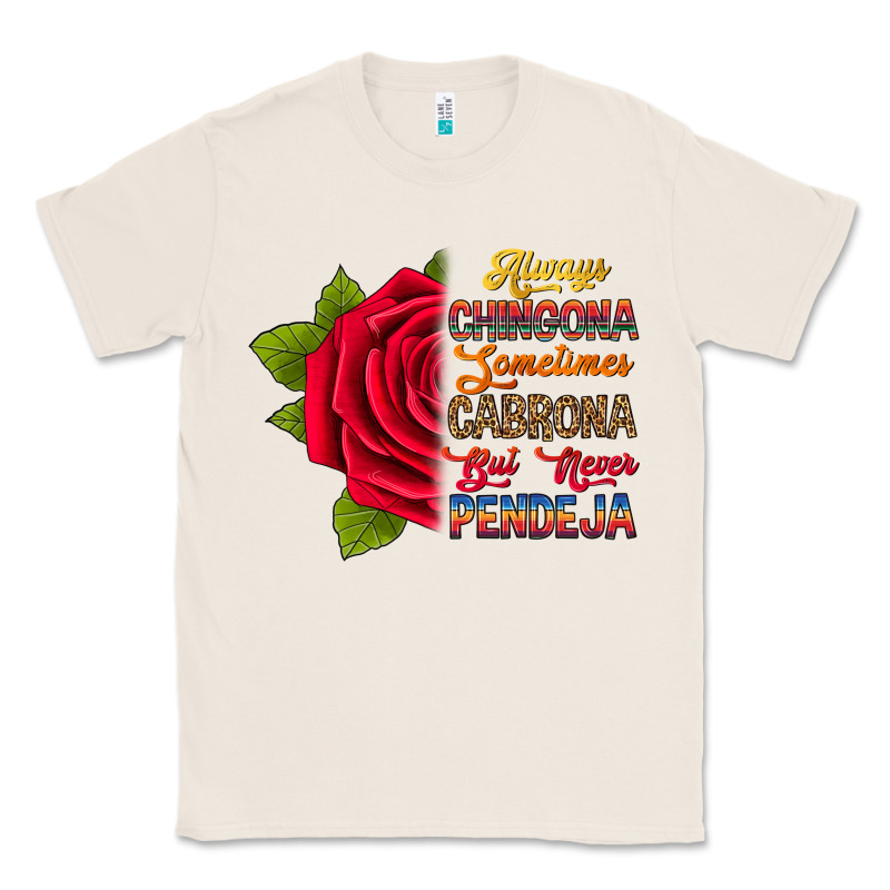 Always Chingona Sometimes Cabrona But Never Pendej Classic Tee by RanaPortraitStore | Teevron