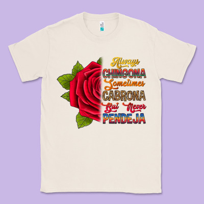 Always Chingona Sometimes Cabrona But Never Pendej Classic Tee Designed By Ranaportraitstore