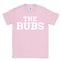 Bubblegum Pink The Bubs T  Bubba Name Cute Nickname Gift Tee Classic Tee - minhPixels