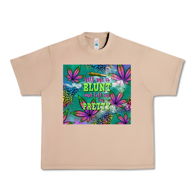 Roll Me A Blunt And Tell Me I'm Pretty Urban Heavy Tee by TumblerDesignByShophia | Teevron