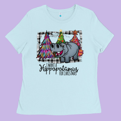 I Want Hippopotamus For Christmas Ladies Tee Designed By Bettercallsaul