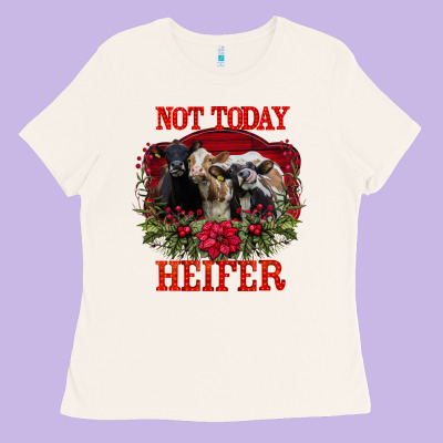 Not Today Heifer Ladies Tee Designed By Bettercallsaul