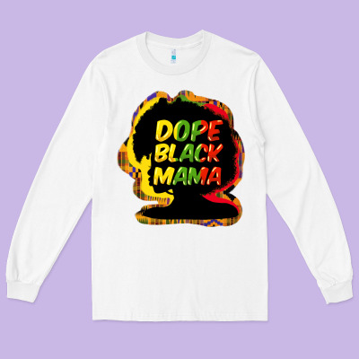 Dope Black Mama Long Sleeve Tee Designed By Howdyjamesfarm