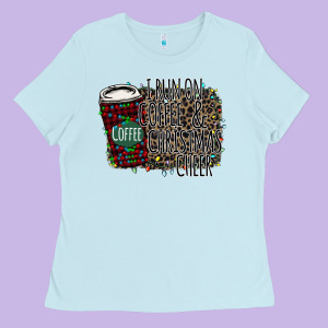 I Run On Coffee And Christmas Cheer Ladies Tee Designed By Bettercallsaul