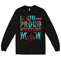 Black Loud and proud wrestling Mom Mother's Day Long Sleeve Tee - CowGirlArtShop