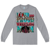Loud And Proud Wrestling Mom Mother's Day Long Sleeve Tee | Teevron