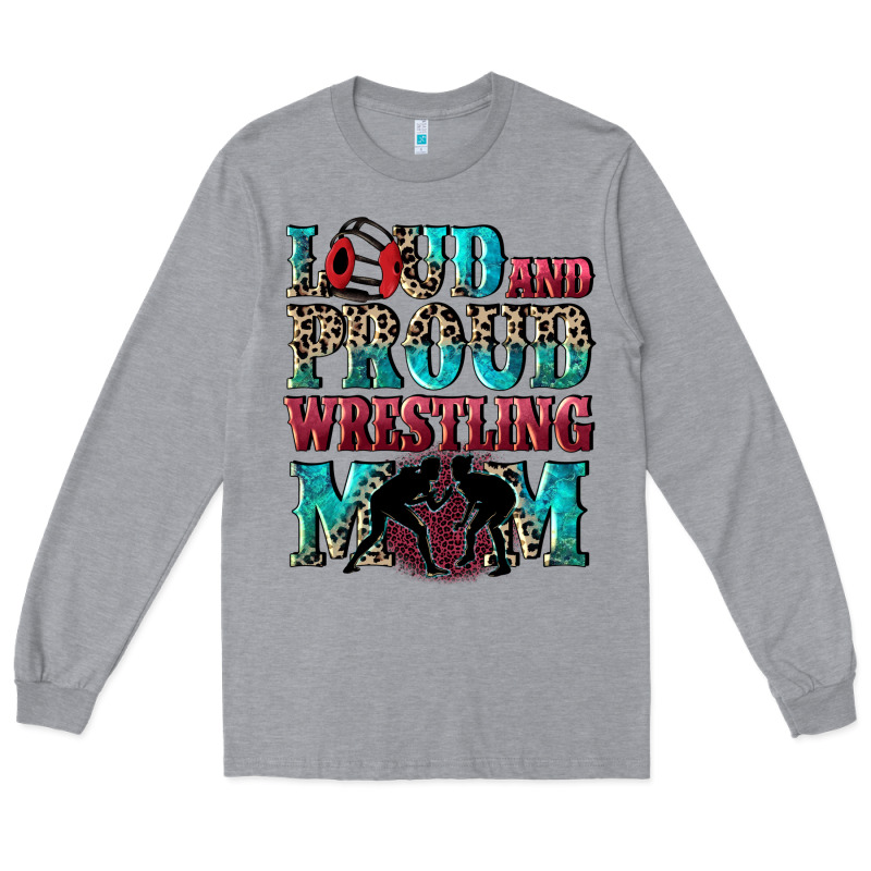 Loud And Proud Wrestling Mom Mother's Day Long Sleeve Tee by CowGirlArtShop | Teevron
