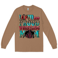 Toasted Coconut Loud and proud wrestling Mom Mother's Day Long Sleeve Tee - CowGirlArtShop