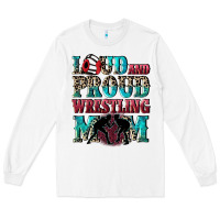White Loud and proud wrestling Mom Mother's Day Long Sleeve Tee - CowGirlArtShop