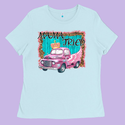 Mama Tried Ladies Tee Designed By Bettercallsaul