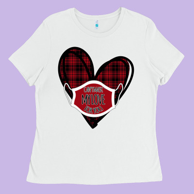 Can't Mask My Love For You Ladies Tee Designed By Bettercallsaul