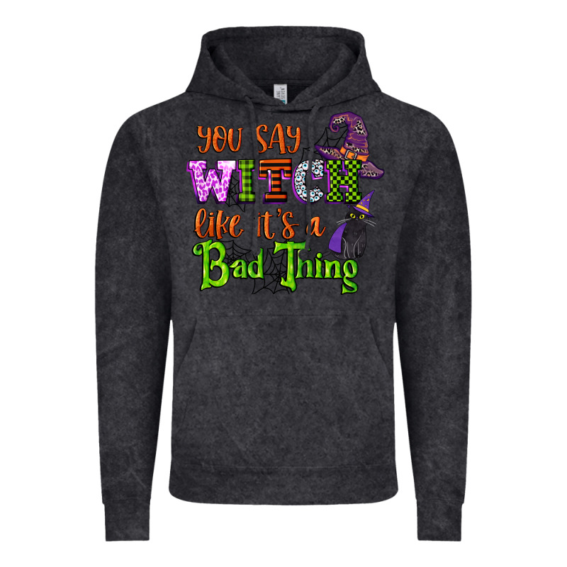 You Say Witch Like Its A Bad Thing Vintage Hoodie by CowGirlArtShop | Teevron