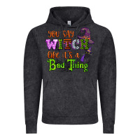 Vintage Black you say witch like its a bad thing Vintage Hoodie - CowGirlArtShop