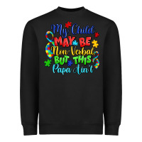 Black my child may be non verbal but this papa ain't Heavyweight Sweatshirt - LillyAllenDesigns
