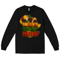 Black Juneteenth celebrate freedom Long Sleeve Tee - HowdyJamesFarm