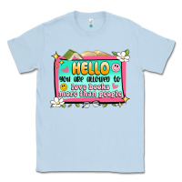 Dusty Blue hello you are allowed to love books more than peop Classic Tee - Artiststas