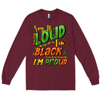 Burgundy Say it loud i'm black and i'm proud Long Sleeve Tee - HowdyJamesFarm