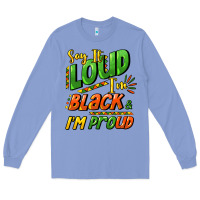 Colony Blue Say it loud i'm black and i'm proud Long Sleeve Tee - HowdyJamesFarm