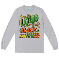 Moon Dust Say it loud i'm black and i'm proud Long Sleeve Tee - HowdyJamesFarm