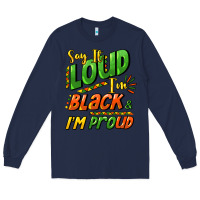 Navy Say it loud i'm black and i'm proud Long Sleeve Tee - HowdyJamesFarm