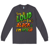 Smoke Say it loud i'm black and i'm proud Long Sleeve Tee - HowdyJamesFarm