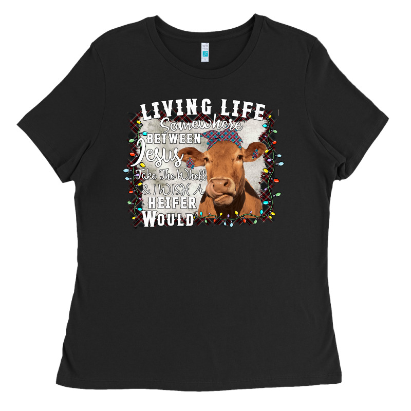 Between Jesus Take The Wheel I Wish A Heifer Would Ladies Tee by Bettercallsaul | Teevron