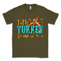 Army Green Talk Turkey To Me Classic Tee - texasbilliewilder