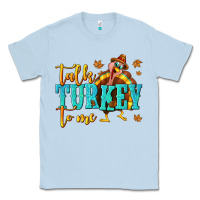 Dusty Blue Talk Turkey To Me Classic Tee - texasbilliewilder