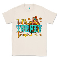 Natural Talk Turkey To Me Classic Tee - texasbilliewilder