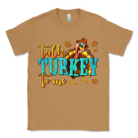 Toasted Coconut Talk Turkey To Me Classic Tee - texasbilliewilder