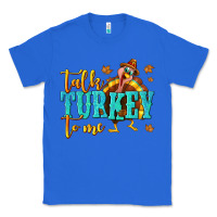 True Royal Talk Turkey To Me Classic Tee - texasbilliewilder