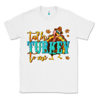 White Talk Turkey To Me Classic Tee - texasbilliewilder
