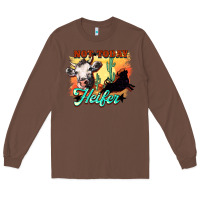 Chestnut Not today Heifer Long Sleeve Tee - HowdyJamesFarm