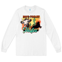 White Not today Heifer Long Sleeve Tee - HowdyJamesFarm