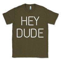 Army Green Hey Dude Tee Womens Mens Gift Classic Tee - minhPixels