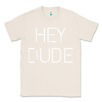 Natural Hey Dude Tee Womens Mens Gift Classic Tee - minhPixels