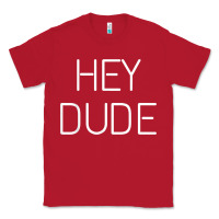 Red Hey Dude Tee Womens Mens Gift Classic Tee - minhPixels