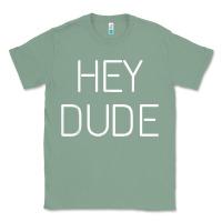 Sage Hey Dude Tee Womens Mens Gift Classic Tee - minhPixels