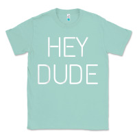 Seafoam Hey Dude Tee Womens Mens Gift Classic Tee - minhPixels