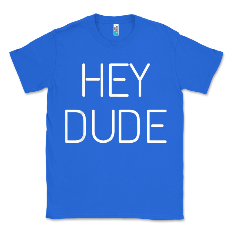 Hey Dude Tee Womens Mens Gift Classic Tee by minhPixels | Teevron