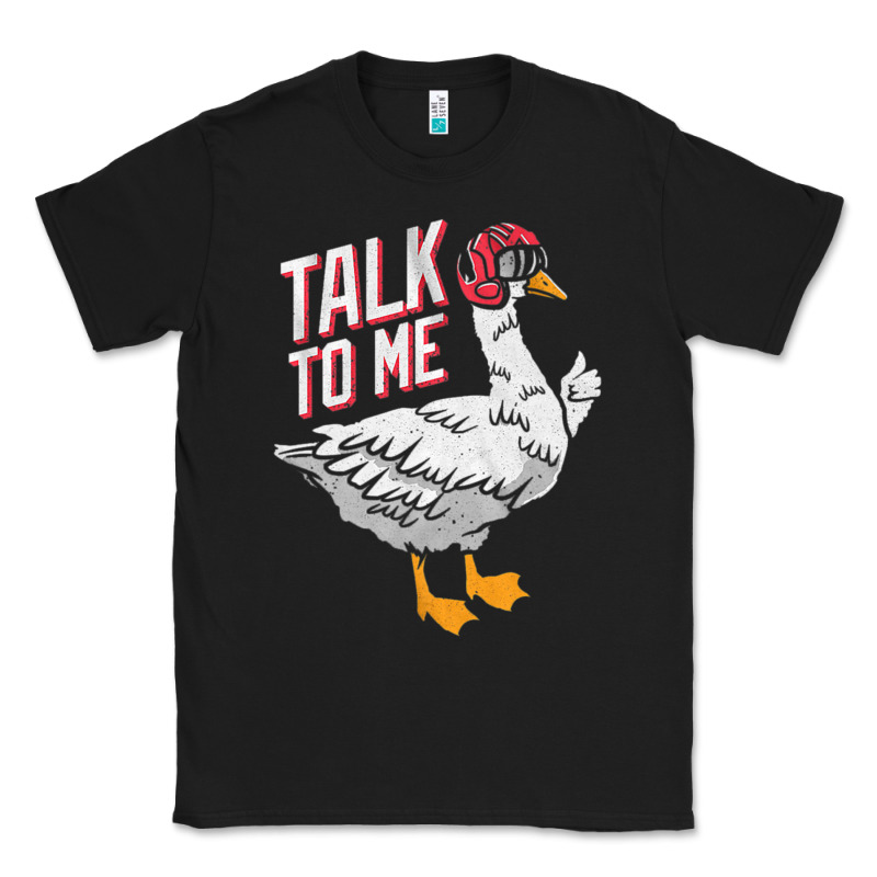 Talk To Me- Funny Goose Tee- Funny Goose Gifts Premium Classic Tee by minhPixels | Teevron