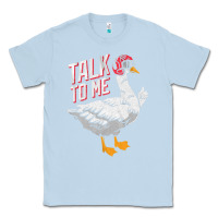 Dusty Blue Talk To Me- Funny Goose Tee- Funny Goose Gifts Premium Classic Tee - minhPixels