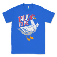 True Royal Talk To Me- Funny Goose Tee- Funny Goose Gifts Premium Classic Tee - minhPixels