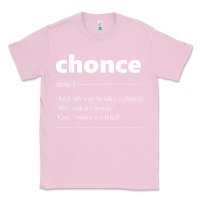 Bubblegum Pink Chonce Definition We Took A Chonce Risk Lover Gift Classic Tee - minhPixels