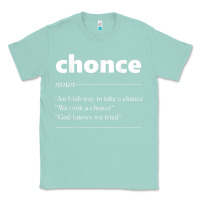 Seafoam Chonce Definition We Took A Chonce Risk Lover Gift Classic Tee - minhPixels