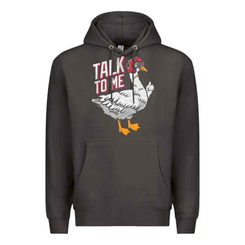 Talk To Me- Funny Goose Tee- Funny Goose Gifts Premium Premium Hoodie by minhPixels | Teevron