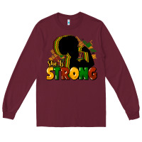 Burgundy She is strong Black History Long Sleeve Tee - HowdyJamesFarm